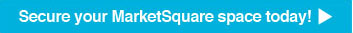 Secure your MarketSquare space today!