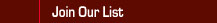 Join Our List