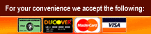 For you covenience, we accept the following: American Express, Discover, Mastercard, Visa